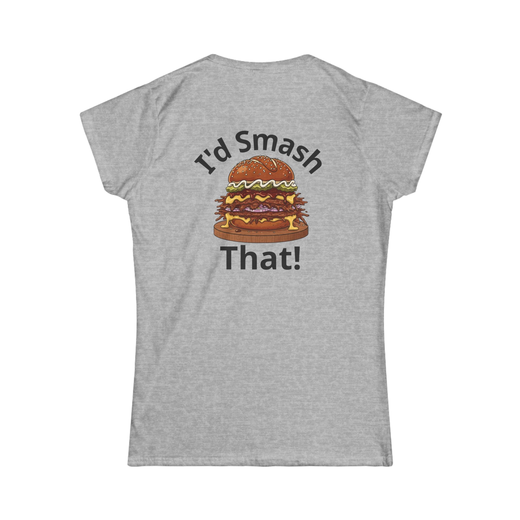 I'd Smash That Burger T-Shirt — Funny Women's Graphic Tee (Burger Illustration)